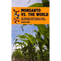 Monsanto vs. the World: The Monsanto Protection Act, GMOs and Our Genetically Modified Future