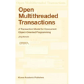 Open Multithreaded Transactions: A Transaction Model for Concurrent Object-Oriented Programming