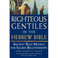 Righteous Gentiles in the Hebrew Bible: Ancient Role Models for Sacred Relationships