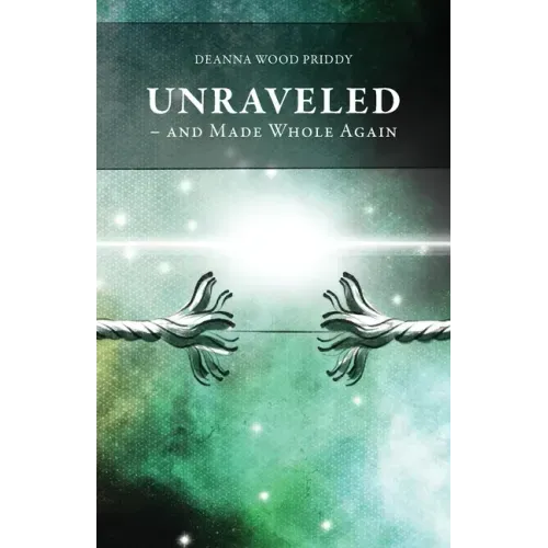Unraveled - And Made Whole Again