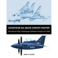 Goodyear GA-28A/B Convoy Fighter: The Naval VTOL Turboprop Tailsitter Project of 1950