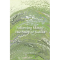 Following Moses: The Story of Joshua