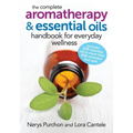 The Complete Aromatherapy and Essential Oils Handbook for Everyday Wellness