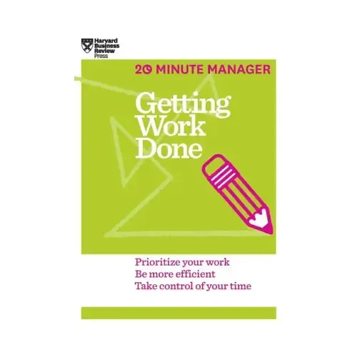 Getting Work Done (HBR 20-Minute Manager Series)