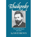 Tchaikovsky: The Early Years 1840-1874