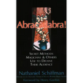 Abracadabra!: Secret Methods Magicians & Others Use to Deceive Their Audience