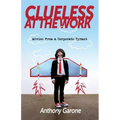 Clueless at The Work: Advice from a Corporate Tyrant
