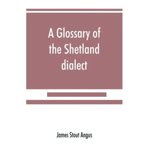 A glossary of the Shetland dialect