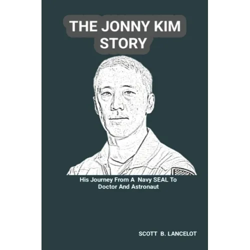 The Jonny Kim Story: His Journey From A Navy SEAL To Doctor And Astronaut