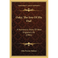 Oaky, The Son Of His Dad: A Humorous Story Of New England Life (1901)