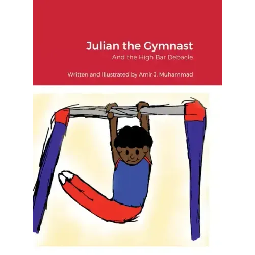 Julian the Gymnast: And the High Bar Debacle