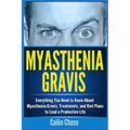 Myasthenia Gravis: Everything You Need to Know About Myasthenia Gravis, Treatments, and Diet Plans to Lead a Productive Life