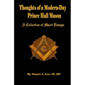 Thoughts of A Modern-Day Prince Hall Mason "A Collection of Short Essays"