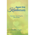 Speak Only Kindnesses: Volume 2: Directing the New Energy