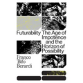 Futurability: The Age of Impotence and the Horizon of Possibility