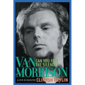 Can You Feel the Silence?: Van Morrison: A New Biography