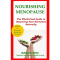 Nourishing Menopause: The Whole-Food Guide to Balancing Your Hormones Naturally