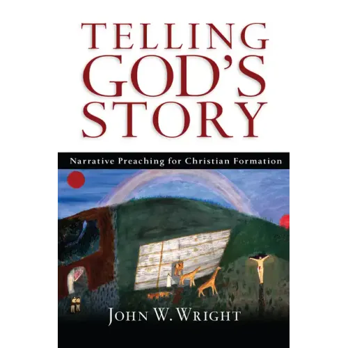 Telling God's Story: Narrative Preaching for Christian Formation