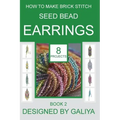 How to make brick stitch seed bead earrings. Book 2: 8 projects