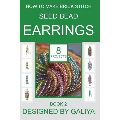 How to make brick stitch seed bead earrings. Book 2: 8 projects