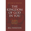 The Kingdom of God in You Revised and Updated: Releasing the Kingdom-Replenishing the Earth