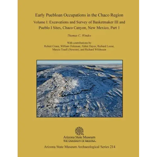 Early Puebloan Occupations in the Chaco Region: Volume I, Part 1: Excavations and Survey of Basketmaker III and Pueblo I Sites, Chaco Canyon, New Mexi