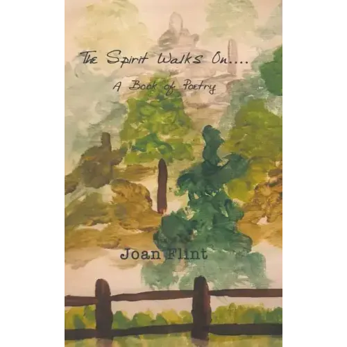 The Spirit Walks on . . . .: A Book of Poetry