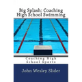 Big Splash: Coaching High School Swimming: Coaching High School Sports