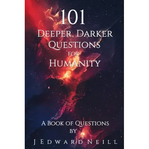 101 Deeper, Darker Questions for Humanity: Coffee Table Philosophy