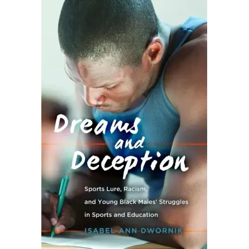 Dreams and Deception: Sports Lure, Racism, and Young Black Males' Struggles in Sports and Education
