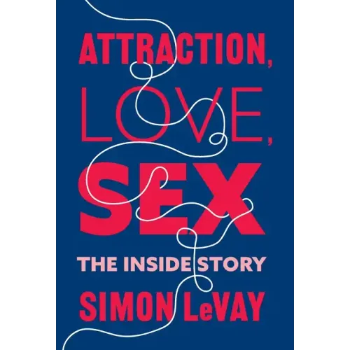 Attraction, Love, Sex: The Inside Story