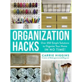 Organization Hacks: Over 350 Simple Solutions to Organize Your Home in No Time!