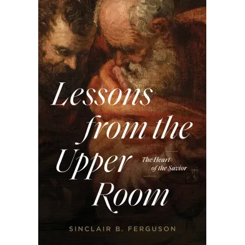 Lessons from the Upper Room: The Heart of the Savior