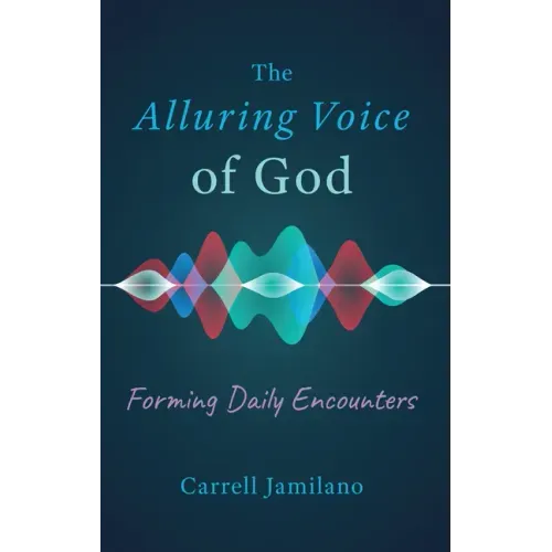The Alluring Voice of God: Forming Daily Encounters