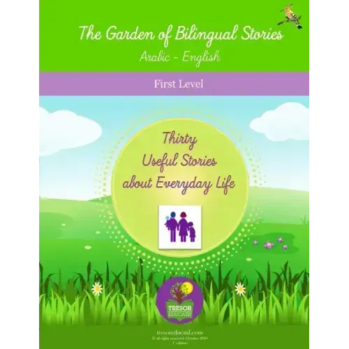 The Garden of Bilingual Stories Arabic - English First Level: Thirty Useful Stories about Everyday Life