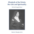 Elizabeth of the Trinity Her Life and Spirituality