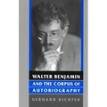 Walter Benjamin and the Corpus of Autobiography
