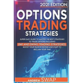 Options Trading Strategies: Super Easy Guide to Master the Best Strategies to Trade Options, Including Day and Swing Trading Strategies. Boost you