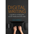 Digital Writing: A Guide to Writing for Social Media and the Web