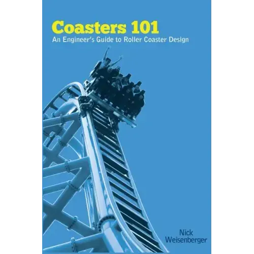Coasters 101: An Engineer's Guide to Roller Coaster Design