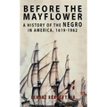 Before the Mayflower: A History of the Negro in America, 1619-1962