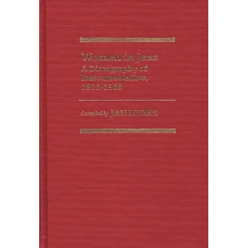 Women in Jazz: A Discography of Instrumentalists, 1913-1968 - Hardcover