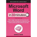 Microsoft Word In 30 Minutes: Make a bigger impact with your documents and master the writing, formatting, and collaboration tools in Word for Microso