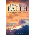 Foxhole Faith: Spiritual Warfare in Life's Trenches