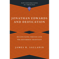 Jonathan Edwards and Deification: Reconciling Theosis and the Reformed Tradition