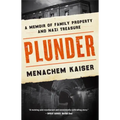 Plunder: A Memoir of Family Property and Nazi Treasure