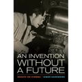 An Invention Without a Future: Essays on Cinema