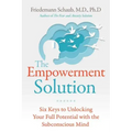 The Empowerment Solution: Six Keys to Unlocking Your Full Potential with the Subconscious Mind