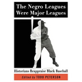 The Negro Leagues Were Major Leagues: Historians Reappraise Black Baseball