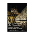 The Louvre and the Hermitage: The History and Contents of Europe's Biggest Art Museums